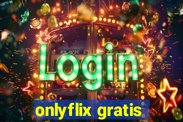 onlyflix gratis